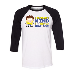 South Park I Wouldn't Mind Tappin Raglan Sleeve Baseball T-Shirt