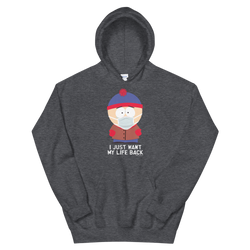 South Park Stan I Just Want My Life Back Fleece Hooded Sweatshirt