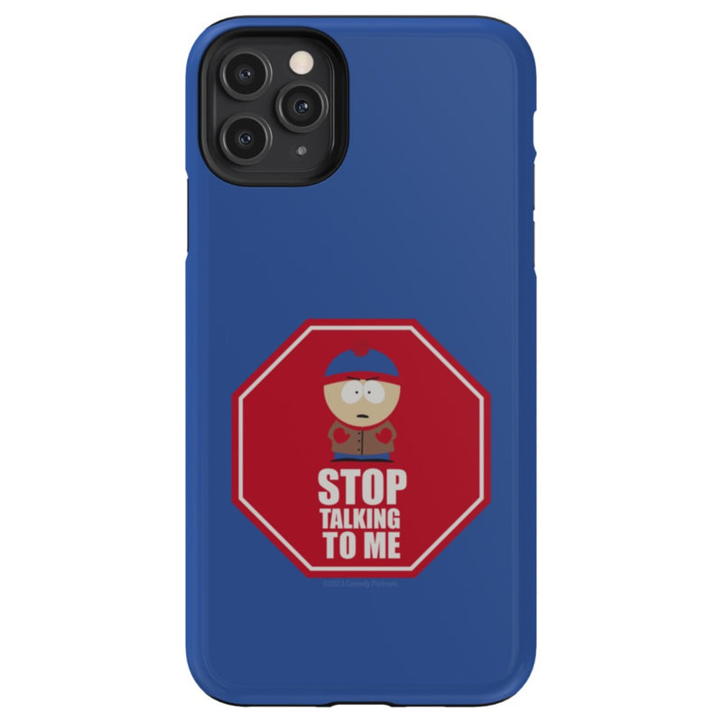 South Park Stan Stop Talking To Me Phone Case