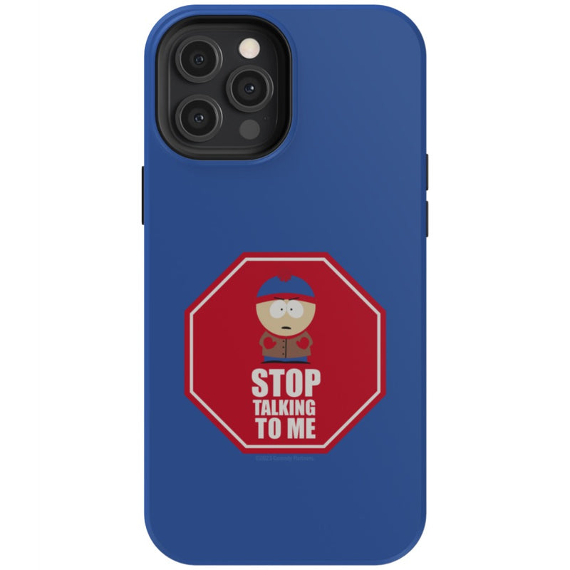 South Park Stan Stop Talking To Me Phone Case
