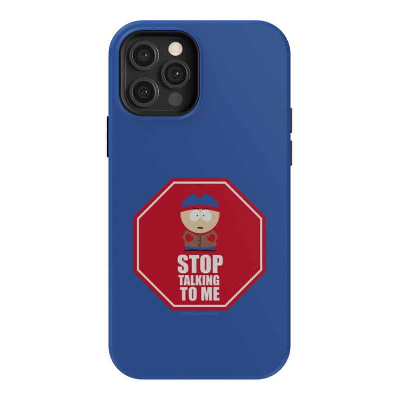 South Park Stan Stop Talking To Me Phone Case