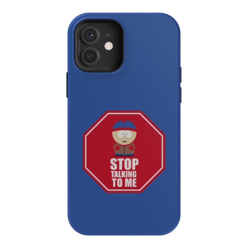 South Park Stan Stop Talking To Me Phone Case