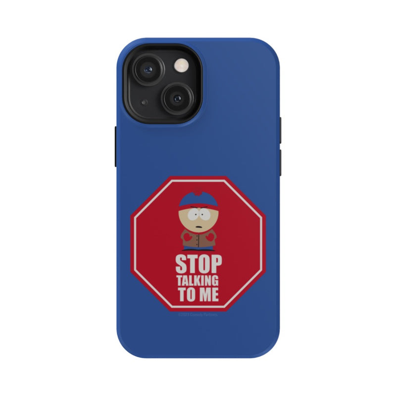 South Park Stan Stop Talking To Me Phone Case