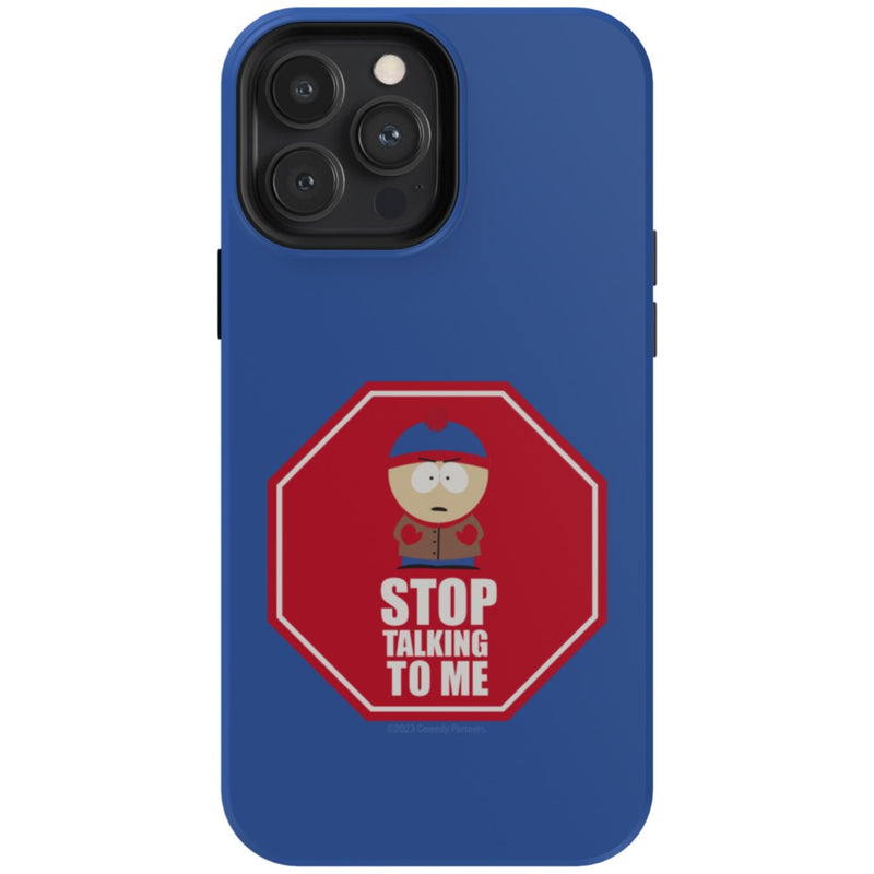 South Park Stan Stop Talking To Me Phone Case