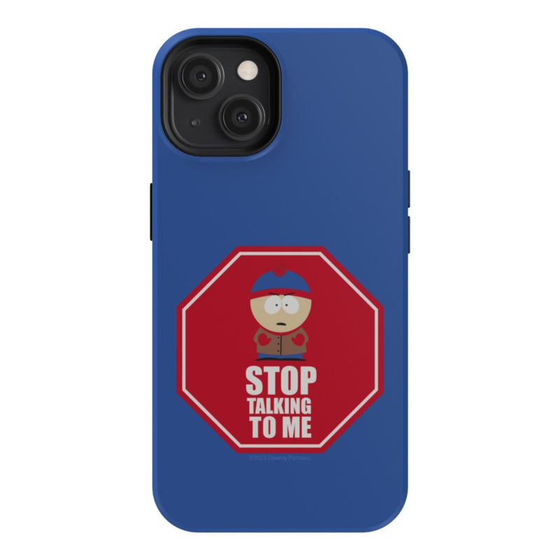 South Park Stan Stop Talking To Me Phone Case