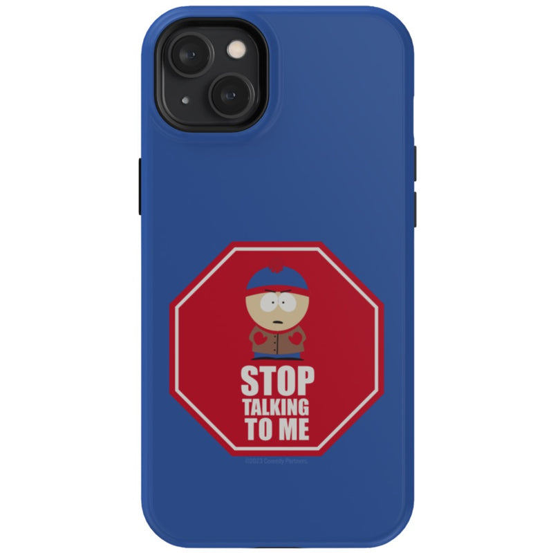 South Park Stan Stop Talking To Me Phone Case