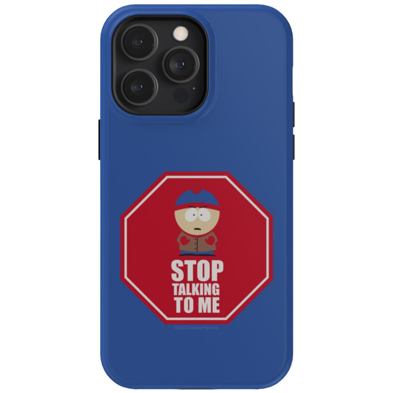 South Park Stan Stop Talking To Me Phone Case