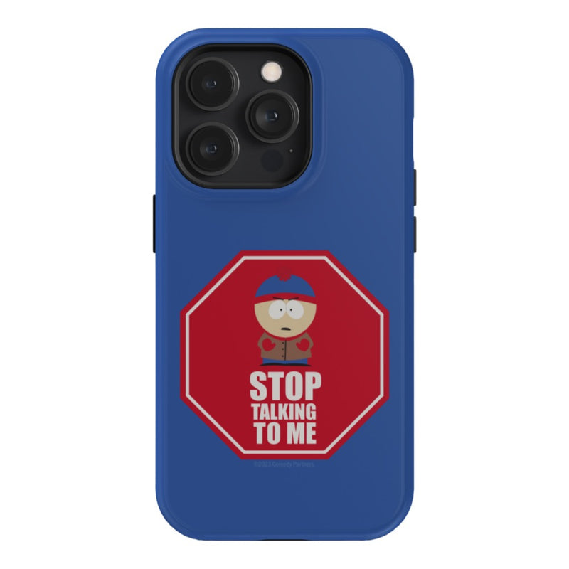 South Park Stan Stop Talking To Me Phone Case