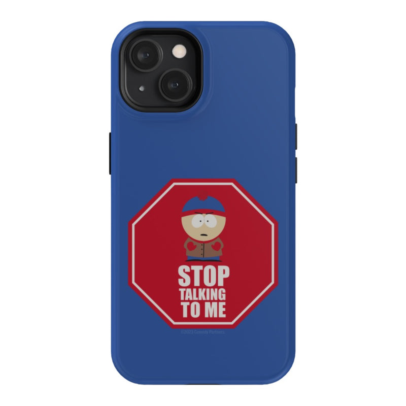 South Park Stan Stop Talking To Me Phone Case