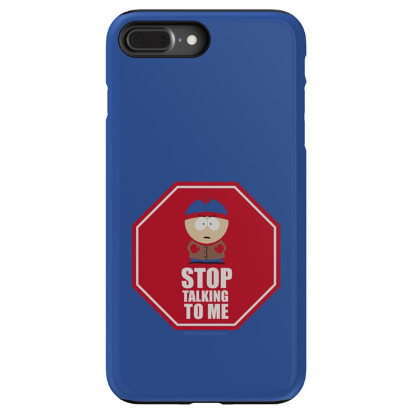 South Park Stan Stop Talking To Me Phone Case